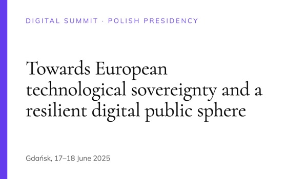 Card reading “Digital Summit · Polish Presidency — Towards European technological sovereignty and a resilient digital public sphere, Gdańsk, 17–18 June 2025”.